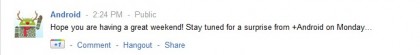 Android Promises a Surprise This Monday on Google+ Android Promises a Surprise This Monday on Google+
