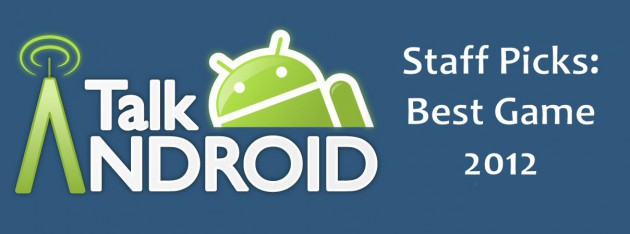 TalkAndroid Staff Picks: Best Android Games for 2012 4