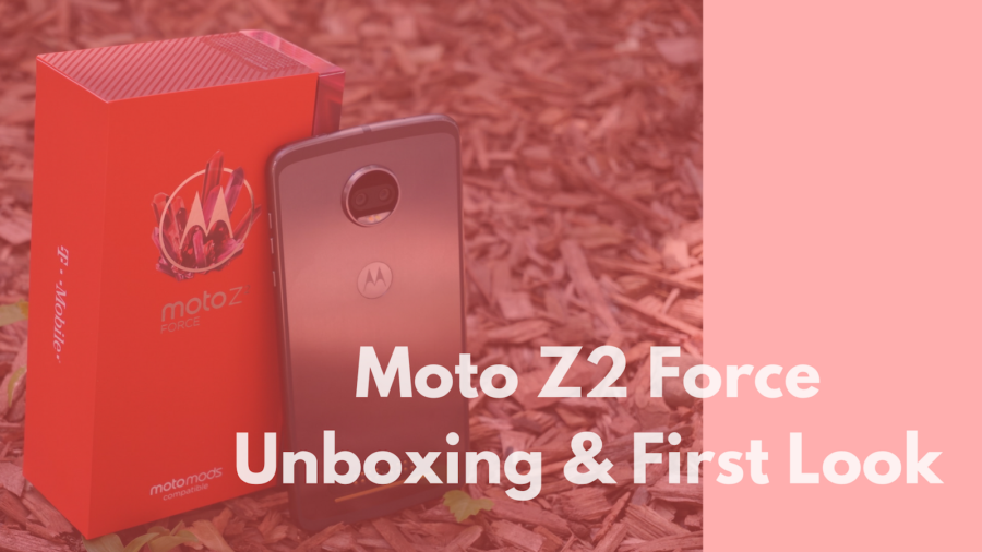 [Video] Unboxing the Moto Z2 Force 4