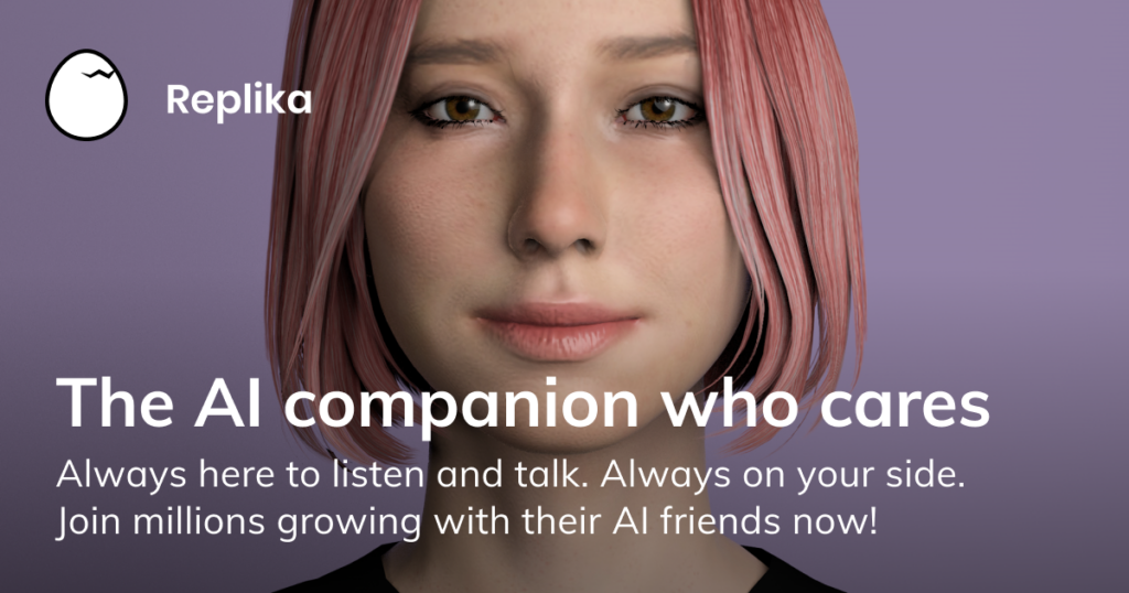 Replika - an AI Based mobile app.