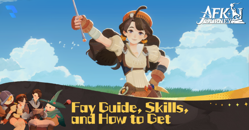 Fay Guide, Skills, and How to Get - AFK Journey (AFK2)