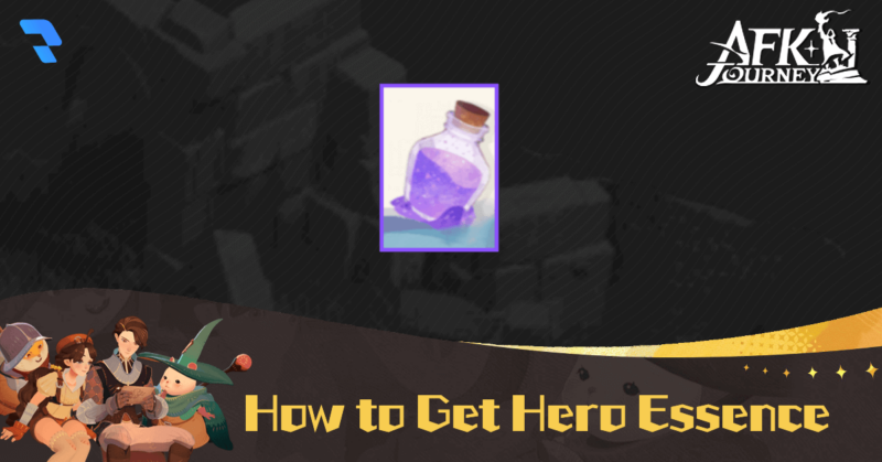 How to Get Hero Essence (FI) - AFK Journey (AFK2)