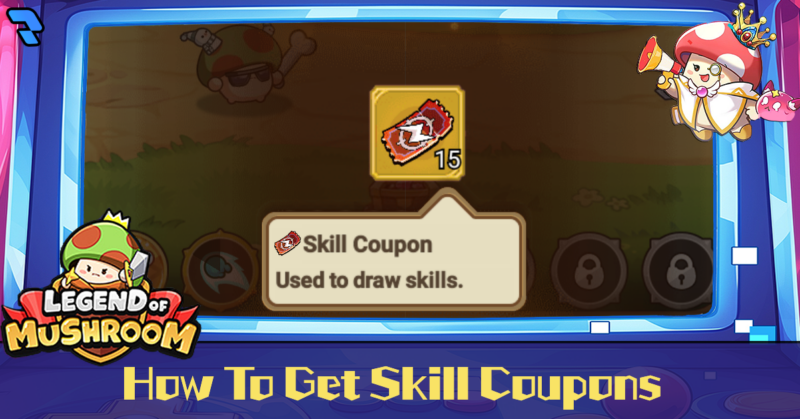How to Get Skill Coupons in Legend of Mushroom 4