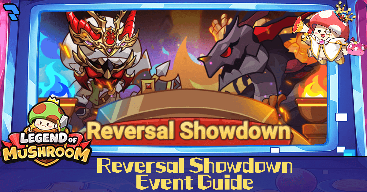 Featured image of the Reversal Showdown Event Guide for Legend of Mushroom.