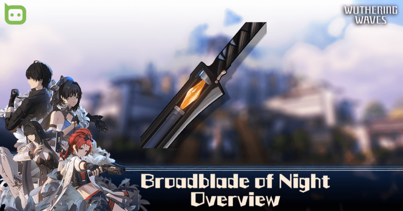 Broadblade Of Night (Broadblade) Overview - Wuthering Waves 4