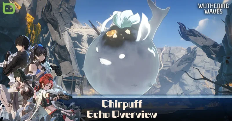 Chirpuff Echo Overview (Featured Image) - Wuthering Waves