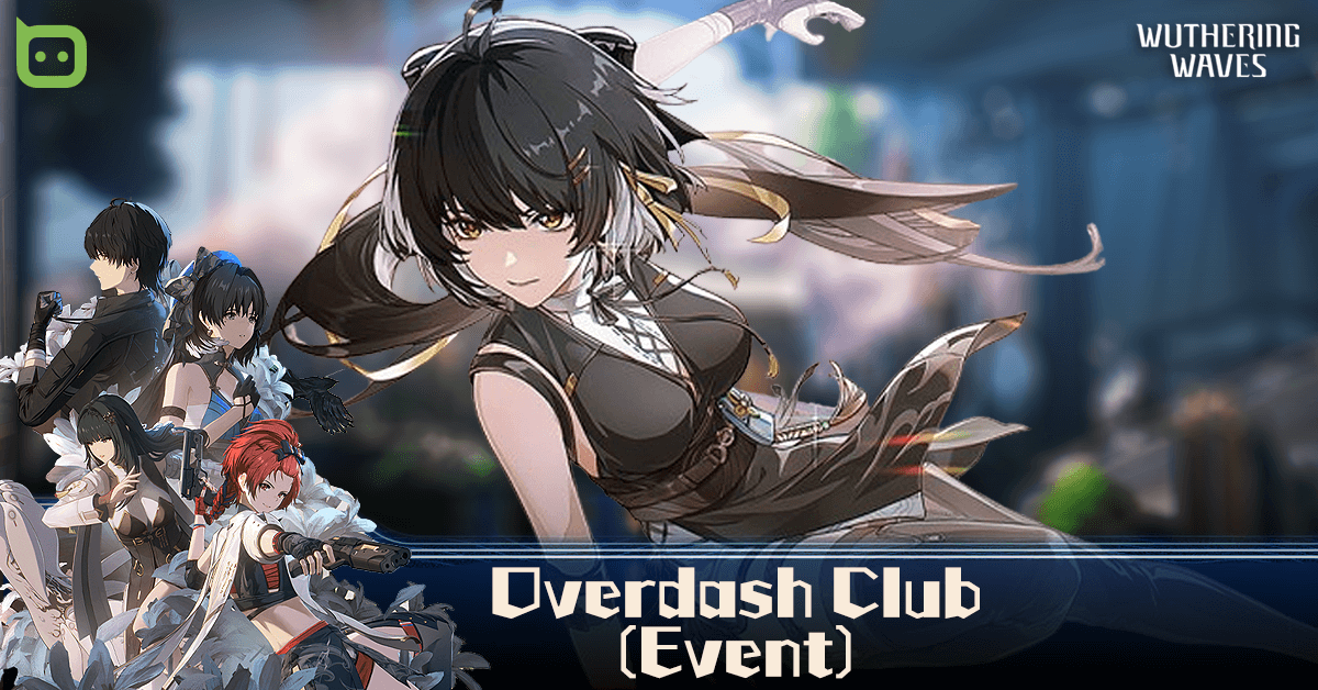 Overdash Club (Event) - Wuthering Waves - Vimarsana News