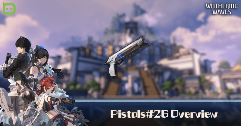 Pistols#26 (Pistol) Overview - Wuthering Waves 4