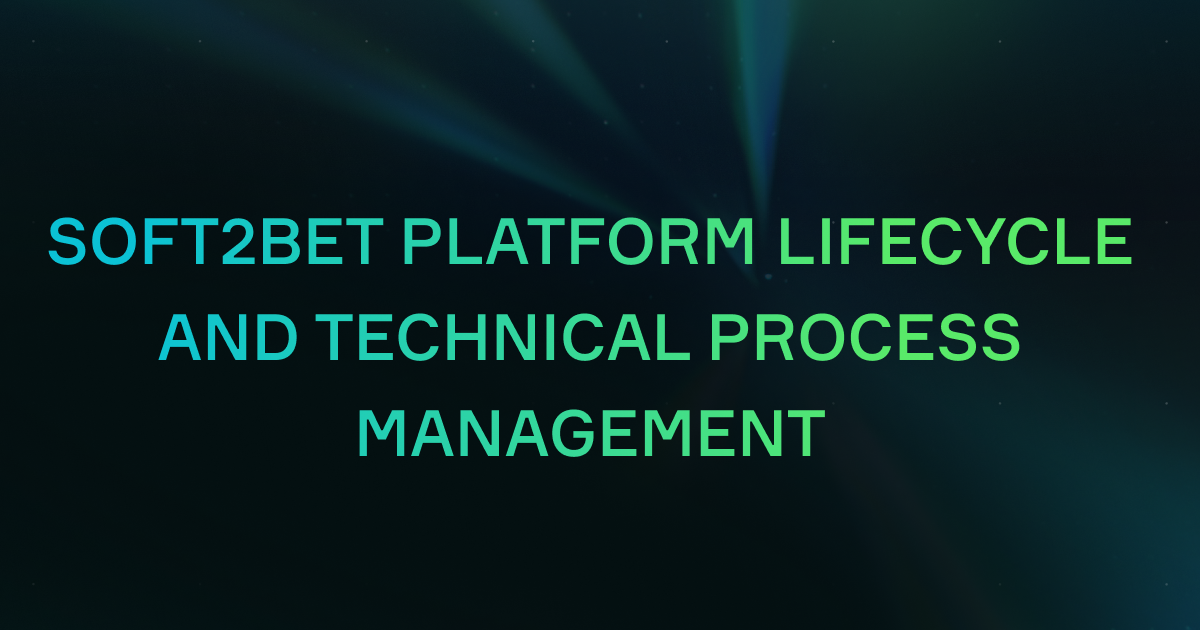 Soft2Bet Platform Lifecycle and Technical Process Management 4